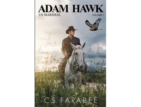 Livro Adam Hawk Us Marshal Volume 1 De Carol Farabee (inglês)