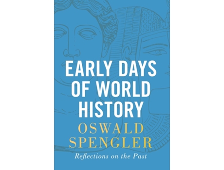 Livro Early Days of World History de Oswald Spengler (Inglês - Capa Dura)