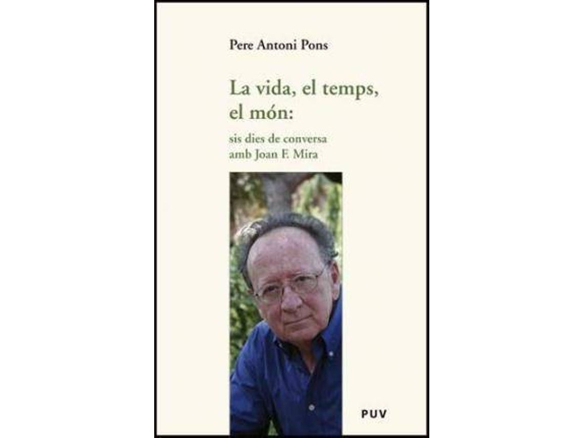 Livro La vida, el temps, el món sis dies de conversa amb Joan F. Mira de Pere Antoni Pons (Espanhol)