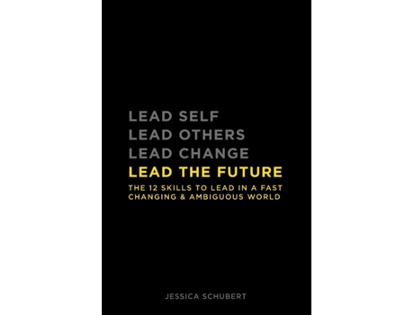 Livro Lead The Future: The 12 skills to lead in a fast changing & ambiguous world Jessica Schubert (Inglês)