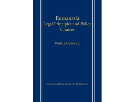 Livro Euthanasia Legal Principles And Policy Choices De Violeta Besirevic (inglês)