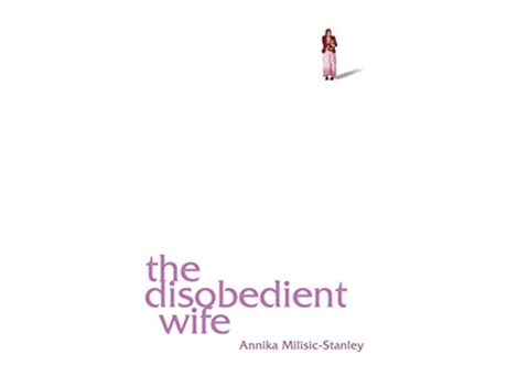 Livro The Disobedient Wife de Annika MilisicStanley (Inglês)