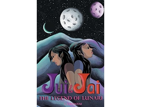 Livro Jui Amp Jai And The Legend Of Lunari De L J Rosaceae (inglês - Capa Dura)