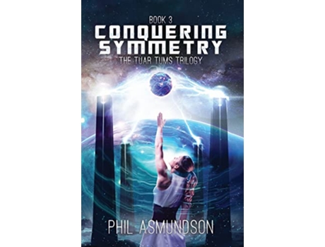 Livro The Tuar Tums Trilogy Conquering Symmetry de Phil Asmundson (Inglês)