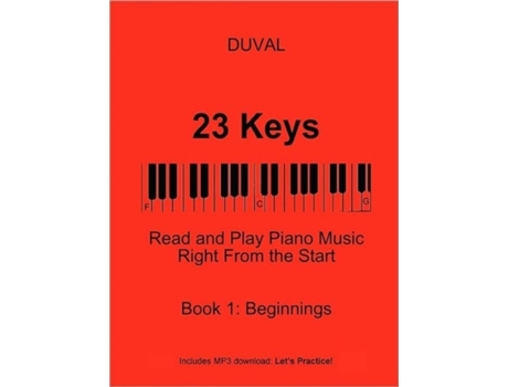 Livro 23 Keys: Read and Play Piano Music Right From the Start, Book 1 (USA Ed.) DUVAL (Inglês)