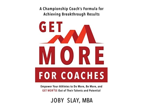 Livro Get More A Championship coachs Formula for Achieving Breakthrough Results de Joby Slay (Inglês)