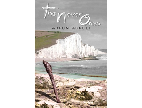 Livro The Never Ones De Arron Agnoli (inglês)