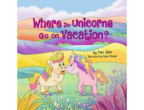 Livro Where Do Unicorns Go On Vacation de Kim Ann (Inglês)