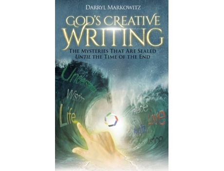 Livro Gods Creative Writing The Mysteries That Are Sealed Until The Time Of The End De Markowitz, Darryl Et Al. (inglês)