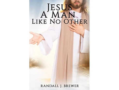 Livro Jesus A Man Like No Other de Randall J Brewer (Inglês)