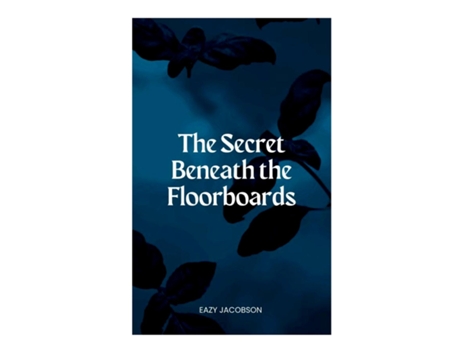 Livro The Secret Beneath the Floorboards de Eazy Jacobson (Inglês)