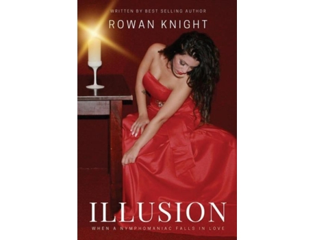 Livro Illusion When A Nymphomaniac Falls In Love De Rowan Knight (inglês)