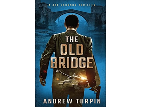 Livro The Old Bridge A Joe Johnson Thriller Book 2 de Andrew Turpin (Inglês)