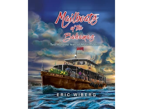 Livro Mailboats of the Bahamas 200 Years of Maritime History de Eric Wiberg (Inglês)
