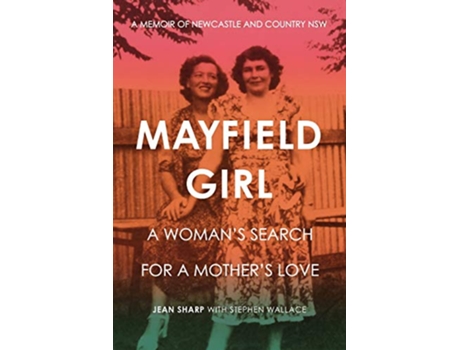 Livro Mayfield Girl A womans search for mothers love A memoir of Newcastle and country NSW de Jean Sharp (Inglês)