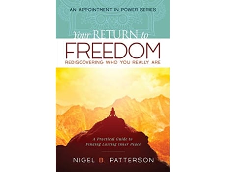 Livro Your Return to Freedom A Practical Guide to Finding Lasting Inner Peace Appointment in Power de Nigel B Patterson (Inglês)