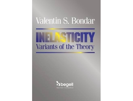 Livro Inelasticity Variants Of The Theory De Vs Bondar (inglês - Capa Dura)