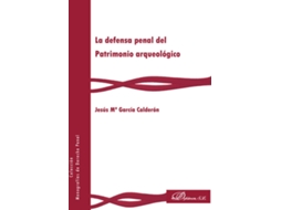 Livro La Defensa Penal Del Patrimonio Arqueológico. de Jesús Mª García Calderón (Espanhol)