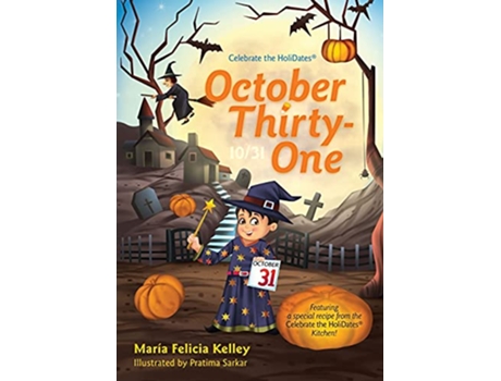 Livro October ThirtyOne 1031 Celebrate the Holidatesr de María Felicia Kelley (Inglês)