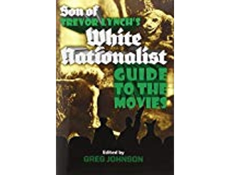 Livro Son Of Trevor Lynchs White Nationalist Guide To The Movies hardback Or Cased Book de Lynch Trevor (Inglês)