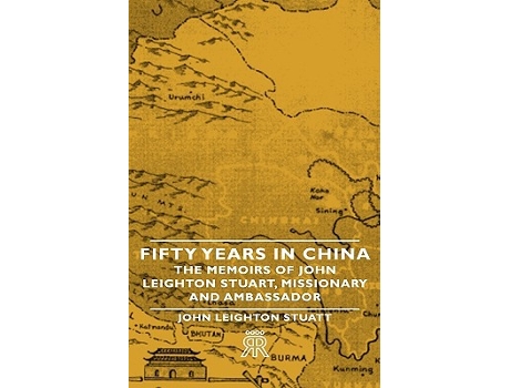 Livro Fifty Years in China The Memoirs of John Leighton Stuart Missionary and Ambassador de John Leighton Stuart (Inglês)