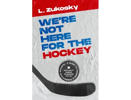 Livro Were Not here for the Hockey de L Zukosky (Inglês)