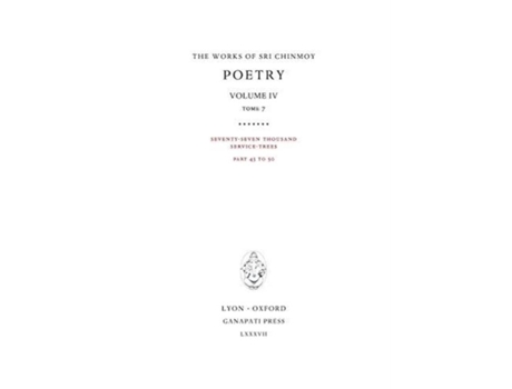 Livro Poetry Iv, Tome 7 Seventy-seven Thousand Service-trees, Part 43-50 De Sri Chinmoy (inglês)
