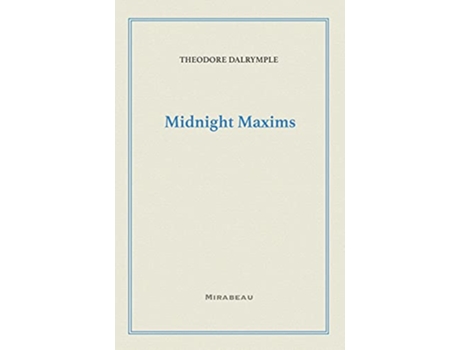 Livro Midnight Maxims de Theodore Dalrymple (Inglês)