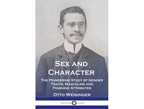 Livro Sex and Character The Pioneering Study of Gender Traits Masculine and Feminine Attributes de Otto Weininger (Inglês)