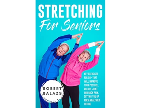 Livro Stretching For Seniors de Robert Balazs (Inglês)