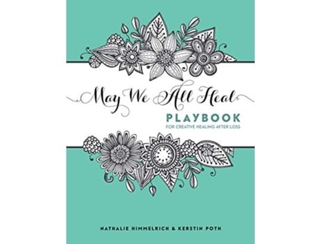 Livro May We All Heal Playbook For Creative Healing After Loss de Nathalie Himmelrich e Kerstin Poth (Inglês)