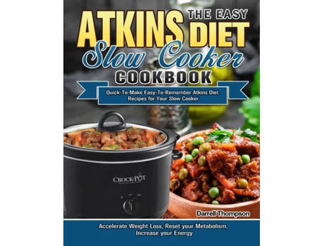 Livro The Easy Atkins Diet Slow Cooker Cookbook Quick-To-Make Easy-To-Remember Atkins Diet Recipes for Your Slow Cooker. de Darrell Thompson (Inglês)