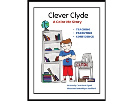 Livro Clever Clyde A Color Me Story About teaching, parenting and building confidence! de Carol Marie Figoni (Inglês)