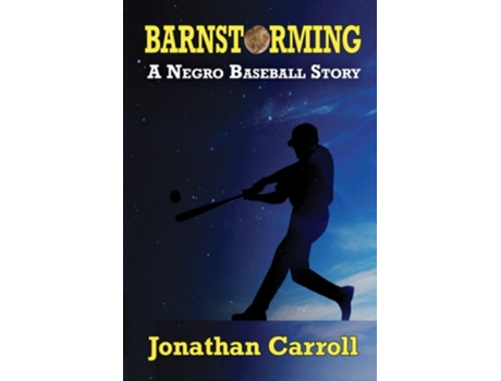 Livro Barnstorming A Negro Baseball Story De Jonathan Carroll (inglês)