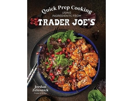 Livro Quick Prep Cooking Using Ingredients from Trader Joes de Jordan Zelesnick (Inglês)