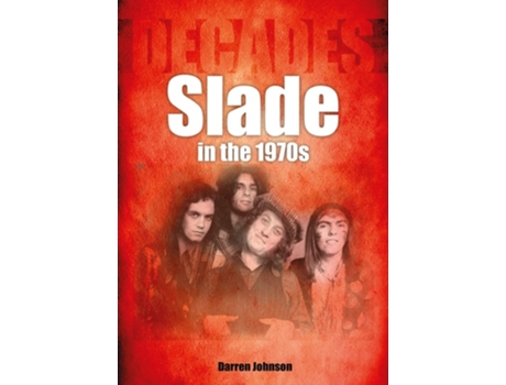 Livro Slade in the 1970s de Darren Johnson (Inglês)