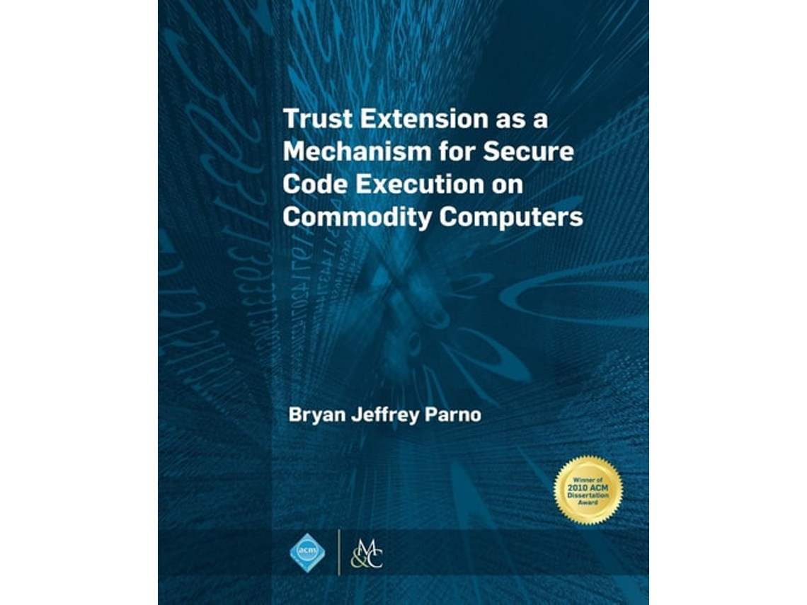 Livro Trust Extension As A Mechanism For Secure Code Execution On Commodity Computers De Bryan Jeffrey Parno (inglês)