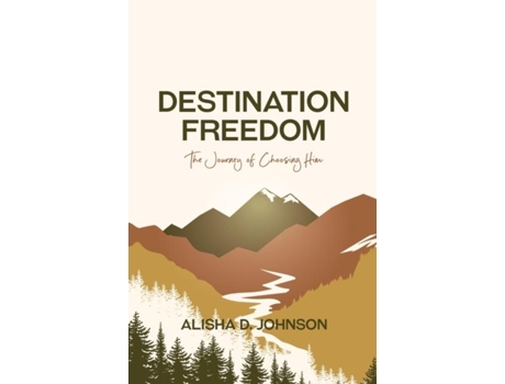 Livro Destination Freedom The Journey Of Choosing Him De Johnson, Alisha Et Al. (inglês)