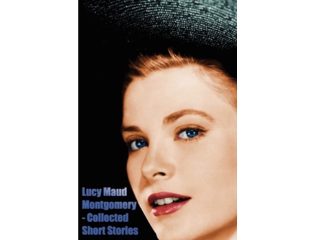 Livro Lucy Maud Montgomery - Collected Short Stories de Lucy Maud Montgomery (Inglês - Capa Dura)