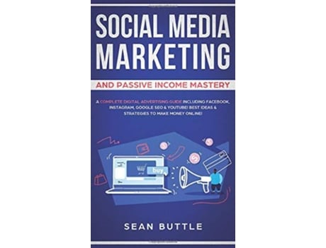 Livro Social Media Marketing and Passive Income Mastery de Sean Buttle (Inglês)