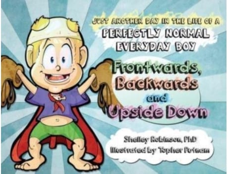 Livro Frontwards, Backwards And Upside Down Just Another Day In The Life Of A Perfectly Normal Everyday Boy De Robinson, Shelley Et Al. (inglês)