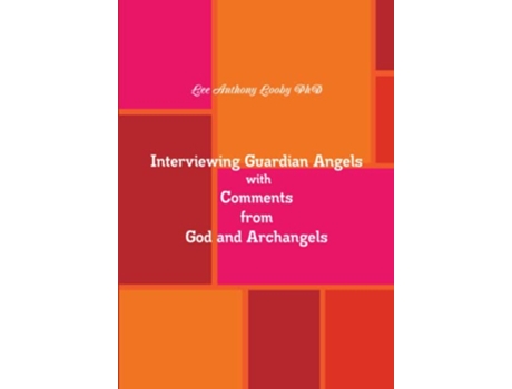 Livro Interviewing Guardian Angels with Comments from God and Archangels de Lee Anthony Looby PhD (Inglês)