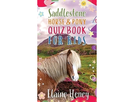 Livro Saddlestone Horse amp Pony Quiz Book for Kids de Elaine Heney (Inglês - Capa Dura)