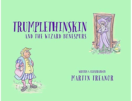 Livro Trumplethinskin and the Wizard Bonespurs 1 The Tales of Trumplethinskin de Martin Treanor (Inglês)