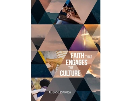 Livro faith that engages the culture de alfonso espinosa (inglês)