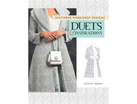 Livro Knitwear Workshop Designs Duets and Inspirations de Shirley Paden (Inglês)