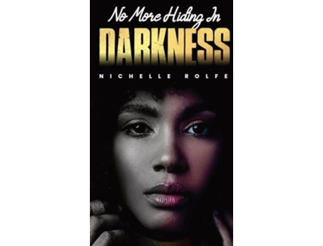Livro No More Hiding In Darkness De Nichelle Rolfe (inglês - Capa Dura)