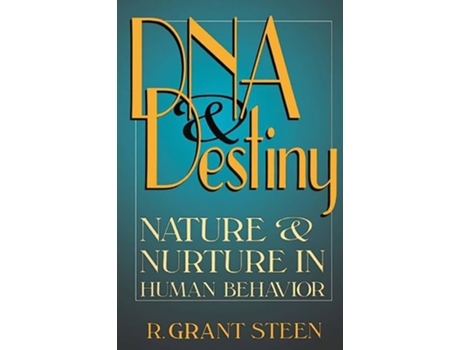 Livro DNA and Destiny: Nature and Nurture in Human Behavior de R. Grant Steen (Inglês)