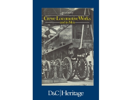 Livro Crewe Locomotive Works and its Men Brian Reed (Inglês)