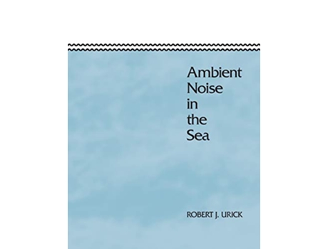 Livro Ambient Noise in the Sea de Robert J Urick (Inglês)